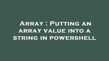 Array : Putting an array value into a string in powershell