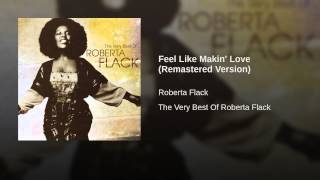 Video thumbnail of "Roberta Flack - Feel Like Makin' Love (2006 Remaster)"