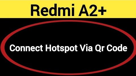 How to connect hotspot via QR code, Redmi A2+ me wireless internet connect kaise karen