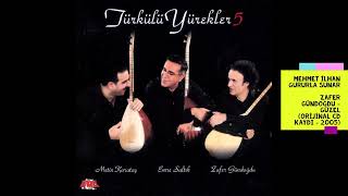 Türkülü Yürekler 5 (Zafer Gündoğdu) - Güzel (Orijinal CD Kaydı - 2005)