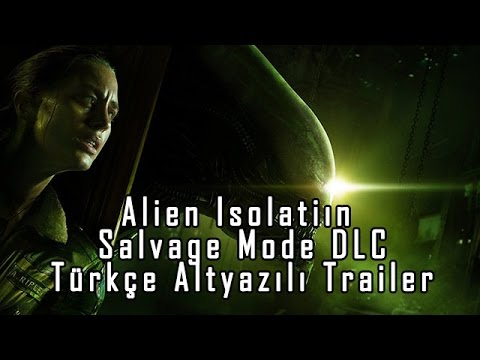 Alien Isolation - Salvage Mode DLC Trailer'ı (Türkçe Altyazılı)