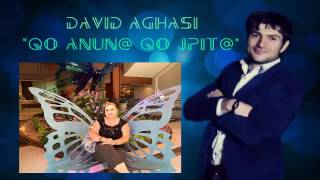 David Aghasi-Qo Anun@ Qo Jpit@ [Official Music ] ♬ 2015 ιllιlι ιl