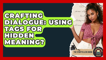 Crafting Dialogue: Using Tags For Hidden Meaning? - The Storytellers Room
