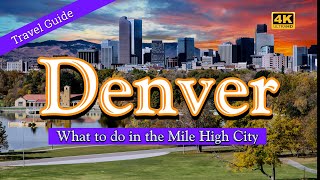 Denver Travel Guide  What to do in The Mile High City