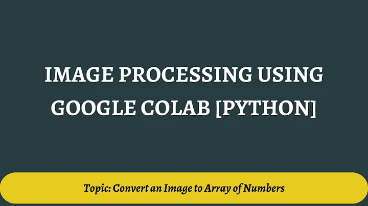 3. Converting Image to Array of Numbers |  Image Processing Using Google Colab [Python]