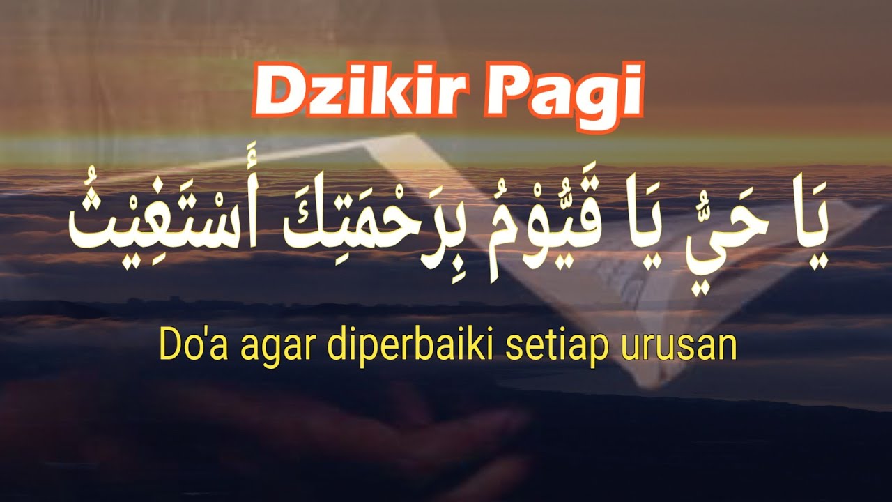 Ya hayyu ya qoyyum bi rahmatika astaghiits I Do'a Dzikir Pagi dan Petang