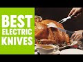 Top 5 Best Electric Knife for Cutting Meat & Bread