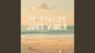 No Stress, Just Vibes
