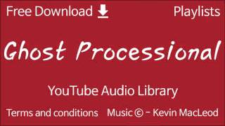 Ghost Processional | YouTube Audio Library