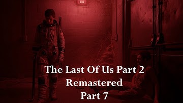 The Last Of Us Part 2 Remastered Playthrough Part 7 - Confront Nora