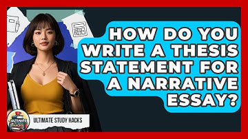 How Do You Write A Thesis Statement For A Narrative Essay? - Ultimate Study Hacks