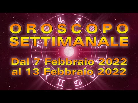 Oroscopo della Settimana dal 7 al 13 Febbraio 2022!
