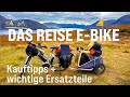 Das Reise E-Bike / Reise Fahrrad - Kauftipps, Hinweise und wichtige Ersatzteile für Fahrradreisen