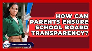 How Can Parents Ensure School Board Transparency? - Conservative Women Voices