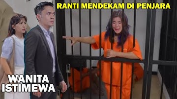 WANITA ISTIMEWA HARI INI EPS. 68, MINGGU 19 OKTOBER 2025. RANTI MENDEKAM DI PENJARA.