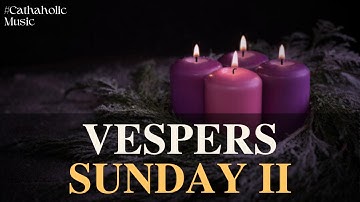 Dec 7 – Second Sunday of Advent | Vespers & Liturgy of the Hours | Catholic Devotion