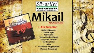 Video thumbnail of "MİKAİL - ALLI TURNALAR"