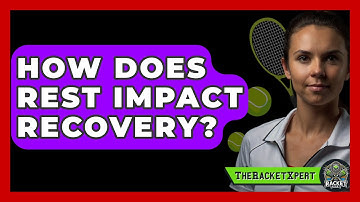 How Does Rest Impact Recovery? - The Racket Xpert