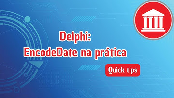 Delphi: EncodeDate - Como usar na prática?