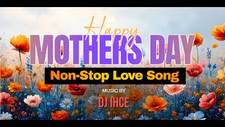 Nostagia Non Stop Music Remix Happy Mother's Day Edition