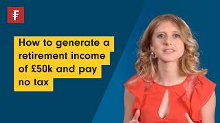 Full How to generate a retirement income of £50k and pay no tax News