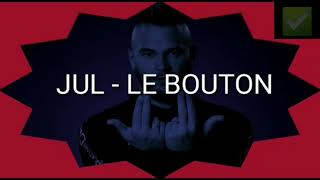 Jul- Le Bouton/lyrics vidéo/remix/13 organisé