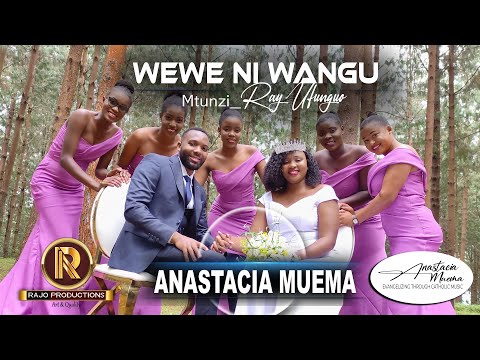 Anastacia Muema- Wewe ni Wangu (Official Video)