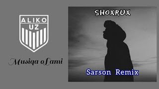 Shoxrux - Sarson Remix | Шохрух - Сарсон Ремих (MUSIC)