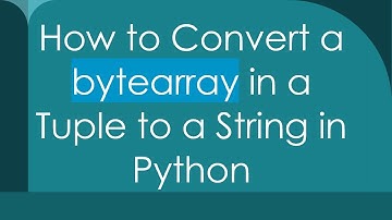 How to Convert a bytearray in a Tuple to a String in Python