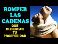 Poderosa Oración para romper las cadenas que bloquean tu prosperidad