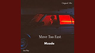 Move Too Fast - Mzade