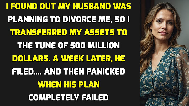 My Husband Plans To Divorce Me And Take All My Money, But I...