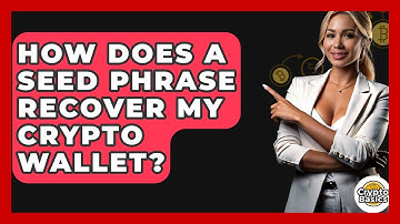How Does A Seed Phrase Recover My Crypto Wallet? - CryptoBasics360.com