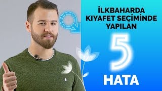 İlkbaharda Kıyafet Seçiminde Yapılan 5 Hata