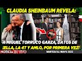 CLAUDIA SHEINBAUM LE REVELA A MIGUEL TORRUCO GARZA ¡DATOS DE AMLO, LA 4T Y ELLA NUNCA ANTES VISTOS!