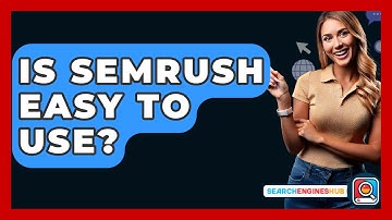 Is SEMRUSH Easy To Use? - SearchEnginesHub.com