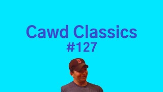 Cawd Classics #127