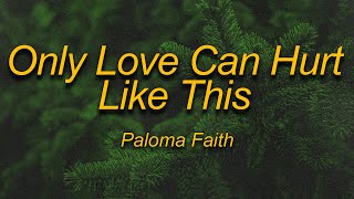 Paloma Faith - Only Love Can Hurt Like This (Lyrics)