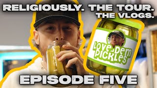 Religiously. The Tour. The Vlogs. Episode 5: I'M A BIG PICKLE GUY