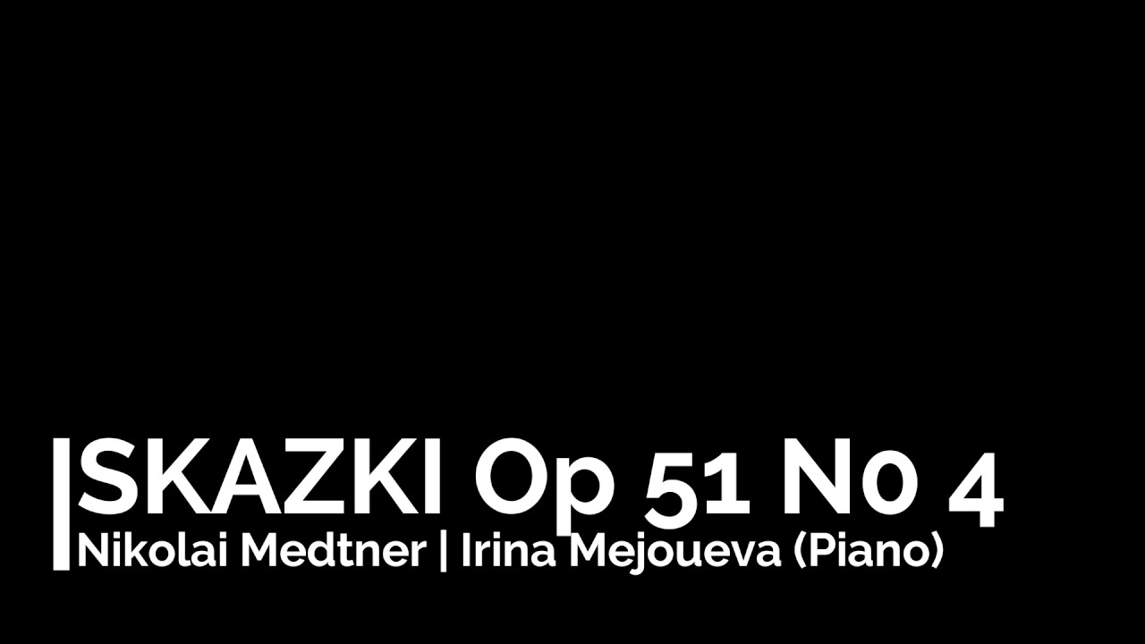 Nikolai Medtner - Skazki Op. 51 No. 4