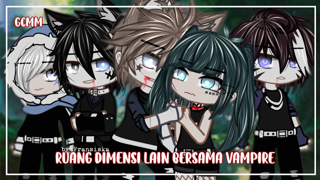 ◈ Ruang Dimensi Lain Bersama Vampire ◈ || GACHA CLUB INDONESIA || GCMM ||