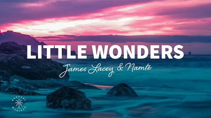 James Lacey & Namt - Little Wonders (Lyrics)