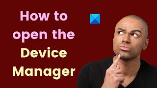 how to open the device manager in windows 11/10