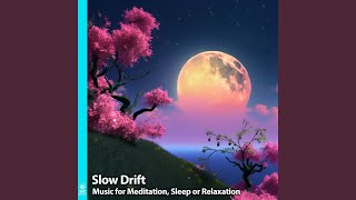 Slow Drift. Music for Sleep, Meditation or Relaxation