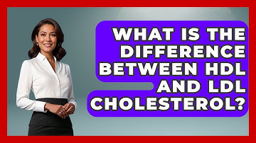 What Is The Difference Between HDL And LDL Cholesterol? - Cardiology Community