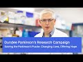 Dundee Parkinson&#39;s Research Campaign. Solving the Parkinson&#39;s Puzzle: Changing Lives, Offering Hope