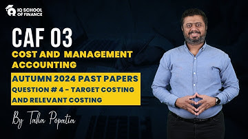 Caf 3 | Autumn 2024 Question # 4 Target Costing and Relevant Costing | By Taha Popatia