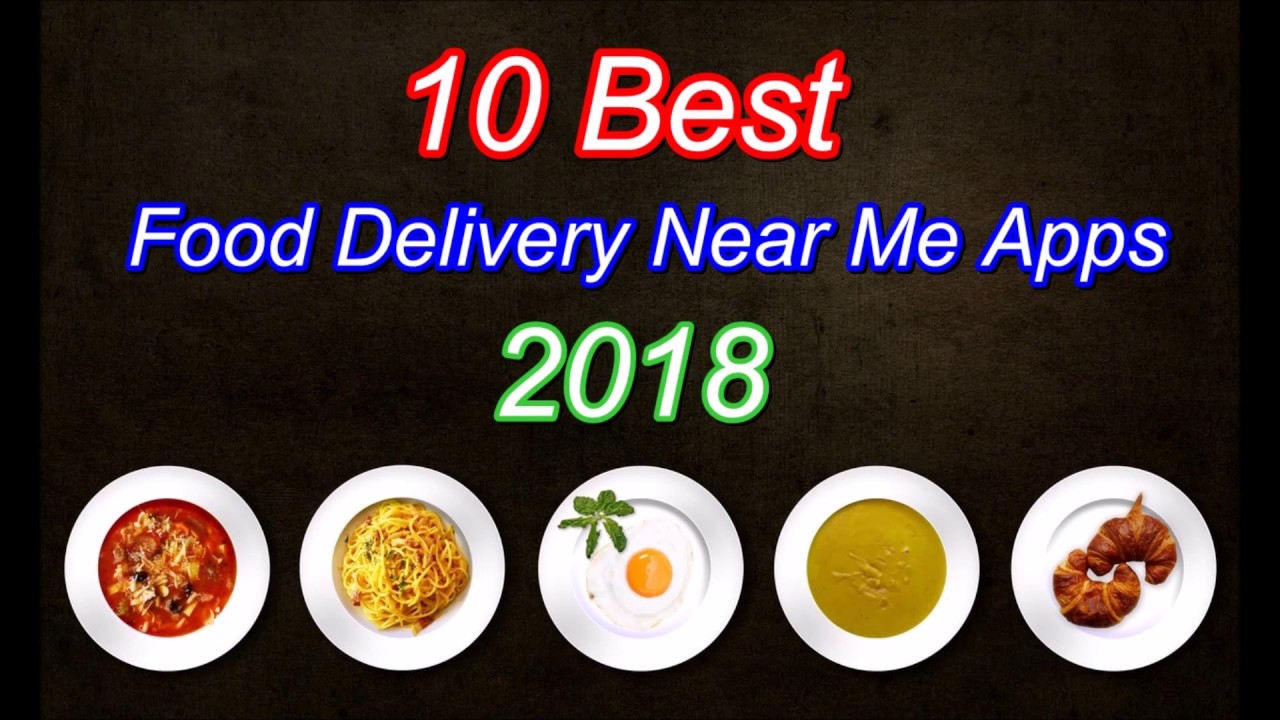 10 Best Food Delivery Near Me Apps 2018 - YouTube