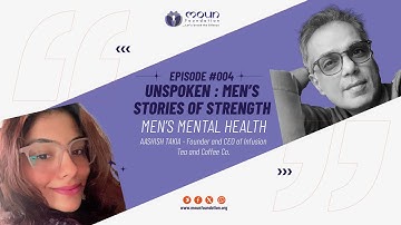 “Unspoken: Men’s Stories of Strength” - Mr. Aashish Takia | CEO of Infusion Tea & Coffee | EP-4 P1