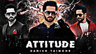 Attitude 😎 Whatsapp status 🔥Danish taimoor 👿Attitude status 💫 Pakistani drama 🔗 Editor boy Naseeb